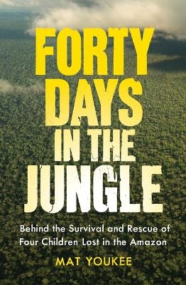 Forty Days in the Jungle - Mat Youkee