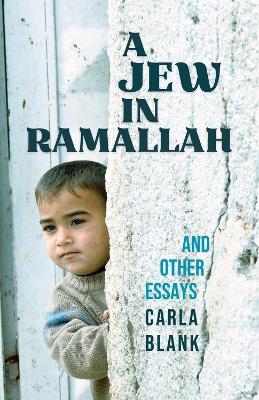 A Jew in Ramallah and Other Essays - Carla Blank