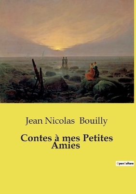 Contes � mes Petites Amies - Jean Nicolas Bouilly