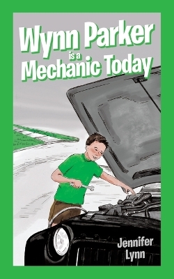 Wynn Parker is a Mechanic Today - Jennifer Lynn