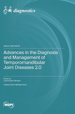 Advances in the Diagnosis and Management of Temporomandibular Joint Diseases 2.0