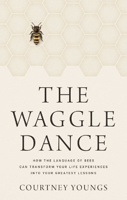 The Waggle Dance - Courtney Youngs