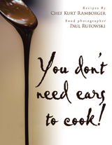 You Don't Need Ears to Cook! -  Chef Kurt Ramborger