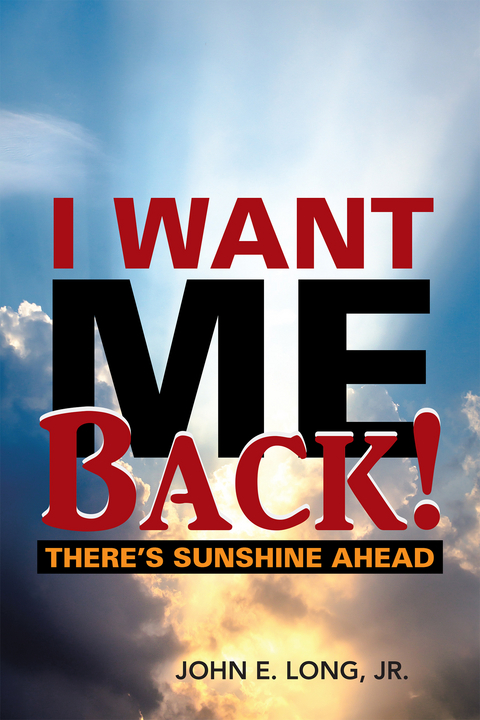 I Want Me Back! - John E. Long Jr.