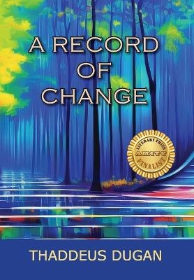 A Record Of Change - Thaddeus A Dugan