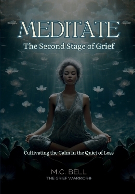 Meditate The Second Stage of Grief - M C Bell