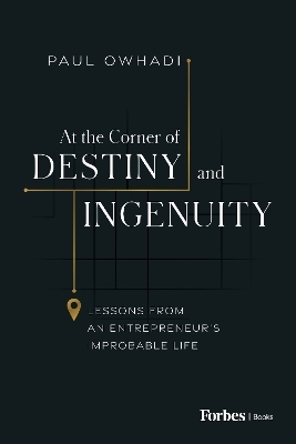 At the Corner of Destiny and Ingenuity - Paul Owhadi