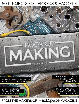 Book of Making Volume 2 - The Makers of HackSpace magazine