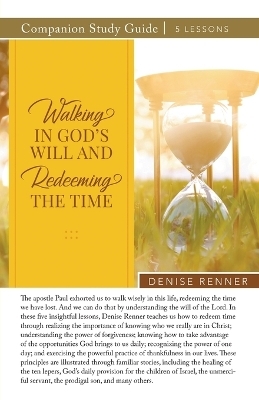 Walking In God's Will And Redeeming The TIme Study Guide - Denise Renner