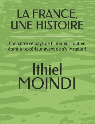 La France, Une Histoire - Ithiel Moindi