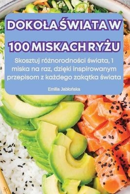 Dokola Świata W 100 Miskach RyŻu -  Emilia Jablońska