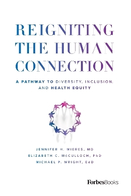 Reigniting the Human Connection - Jennifer H. Mieres, Elizabeth C. McCulloch, Michael P. Wright
