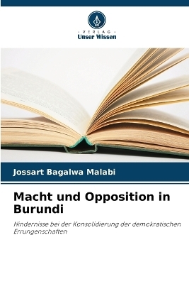 Macht und Opposition in Burundi - Jossart Bagalwa Malabi