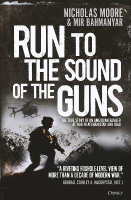 Run to the Sound of the Guns - Nicholas Moore, Mir Bahmanyar