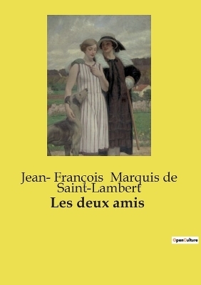 Les deux amis - Jean- Fran� Marquis de Saint-Lambert