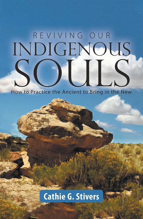 Reviving Our Indigenous Souls -  Cathie G. Stivers