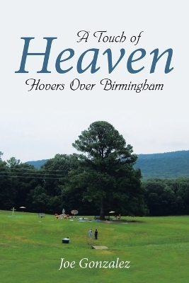 A Touch of Heaven Hovers Over Birmingham - Joe Gonzalez