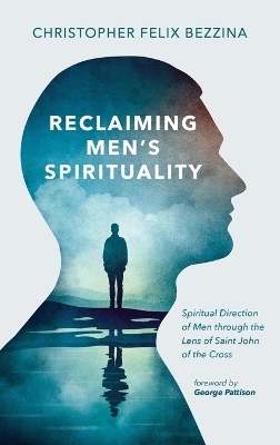 Reclaiming Men's Spirituality - Christopher Felix Bezzina