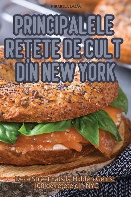 Principalele ReȚete de Cult Din New York -  Mirabela LazĂr