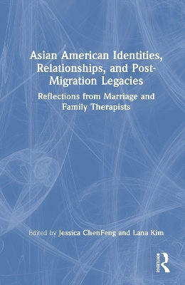 Asian American Identities, Relationships, and Post-Migration Legacies - 