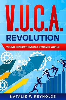 V.U.C.A. Revolution - Natalie F Reynolds
