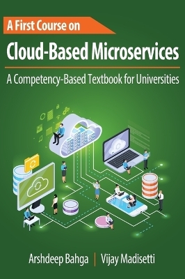 A First Course on Cloud-Based Microservices - Arshdeep Bahga, Vijay Madisetti