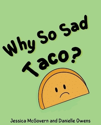 Why So Sad Taco? - Jessica McGovern, Danielle Owens