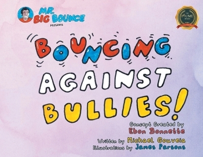 Mr. Big Bounce Presents BOUNCING AGAINST BULLIES! - Ebon Bonnette