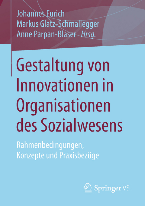 Gestaltung von Innovationen in Organisationen des Sozialwesens - 