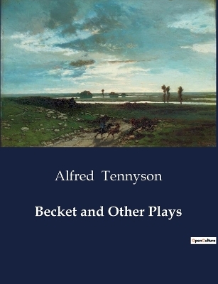 Becket and Other Plays - Alfred Tennyson