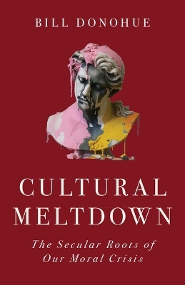 Cultural Meltdown - Bill Donohue