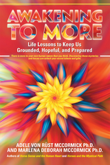 Awakening to More -  Adele von Rust McCormick Ph.D.,  Marlena Deborah McCormick Ph.D.