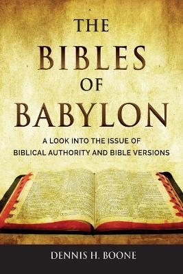 The Bibles of Babylon - Dennis H Boone