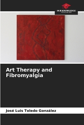 Art Therapy and Fibromyalgia - Jos� Luis Toledo Gonz�lez