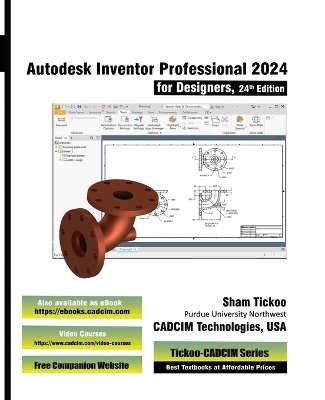 Autodesk Inventor Professional 2024 for Designers, 24th Edition - Prof Sham Tickoo Cadcim Technologies