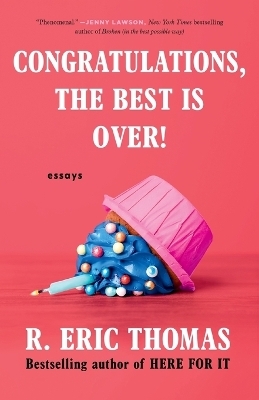 Congratulations, The Best Is Over! - R. Eric Thomas
