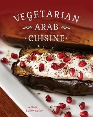 Vegetarian Arab Cooking - Ruth Salem Sader