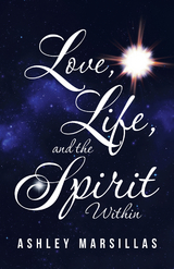 Love, Life, and the Spirit Within -  Ashley Marsillas