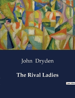 The Rival Ladies - John Dryden