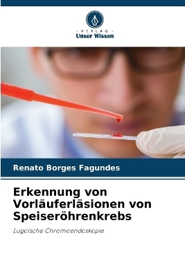 Erkennung von Vorl�uferl�sionen von Speiser�hrenkrebs - Renato Borges Fagundes