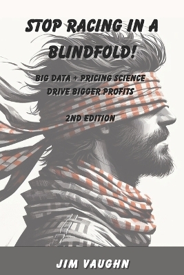 Stop Racing in a Blindfold! - Jim Vaughn
