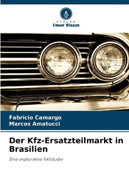 Der Kfz-Ersatzteilmarkt in Brasilien - Fabricio Camargo, Marcos Amatucci