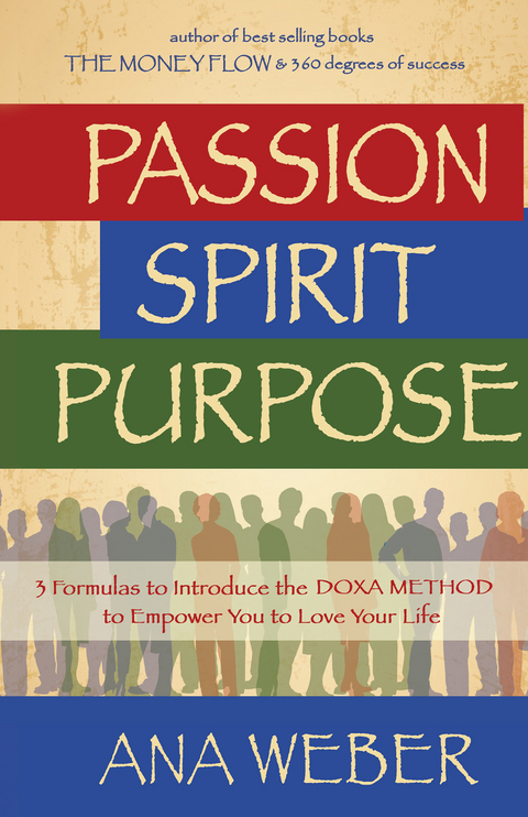 Passion  Spirit Purpose -  Ana Weber