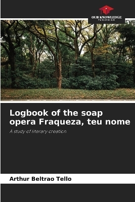 Logbook of the soap opera Fraqueza, teu nome - Arthur Beltr�o Tell�