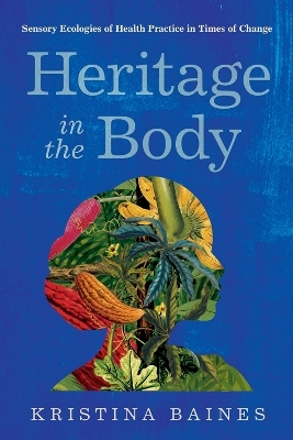 Heritage in the Body - Kristina Baines