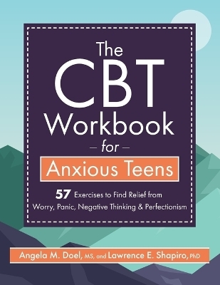 The CBT Workbook for Anxious Teen - Lawrence Shapiro, Angela M Doel