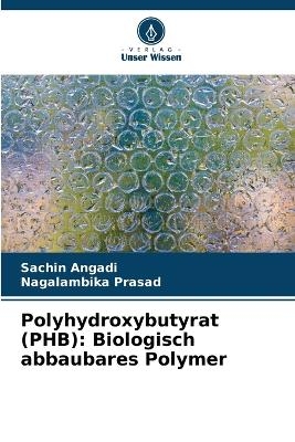 Polyhydroxybutyrat (PHB) - Sachin Angadi, Nagalambika Prasad