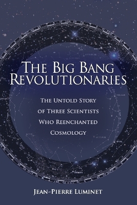 The Big Bang Revolutionaries - Jean-Pierre Luminet