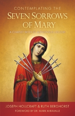 Contemplating the Seven Sorrows of Mary - Joseph Hollcraft, Ruth Berghorst