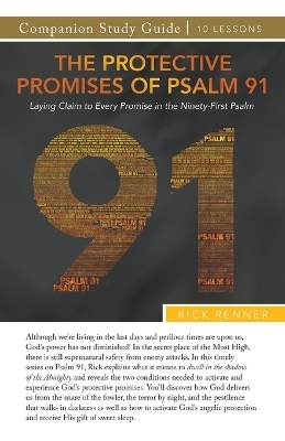 The Protective Promises of Psalm 91 Study Guide - Rick Renner